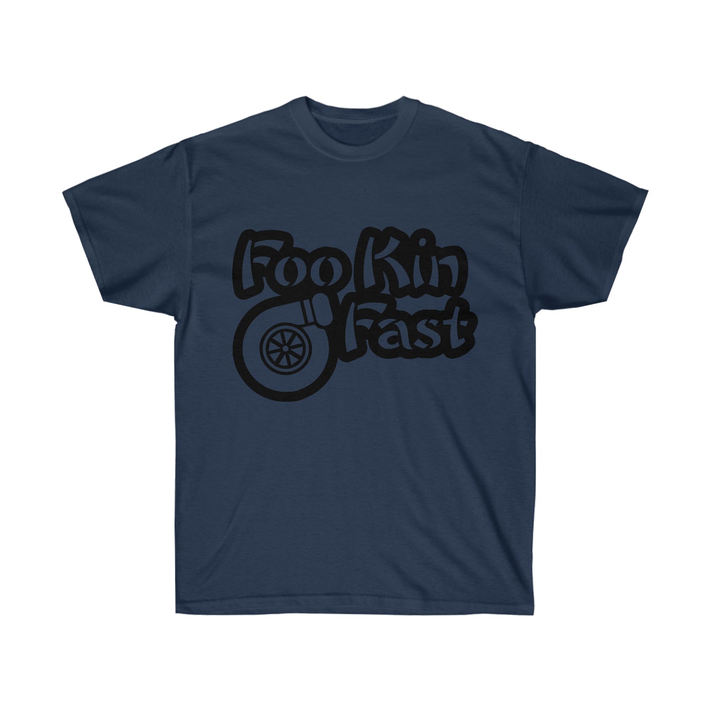 FOOKIN FAST Ultra Cotton Tee